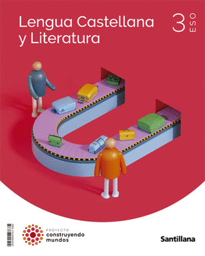 LENGUA Y LITERATURA, 3º ESO. CONSTRUYENDO MUNDOS