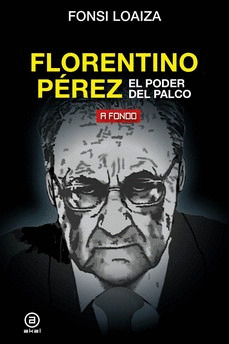 FLORENTINO PEREZ, EL PODER DEL PALCO