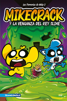 MIKECRACK Y LA VENGANZA DEL REY SLIME (LAS PERRERÍAS DE MIKE 3)