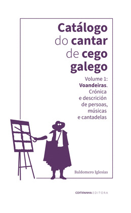 CATALOGO DO CANTAR DE CEGO GALEGO. VOLUME 1: VOANDEIRAS. PREGOS DE CORDEL