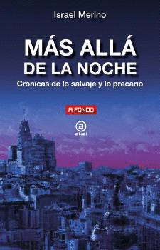 MAS ALLA DE LA NOCHE. CRONICA DE LO SALVAJE Y LO PRECARIO