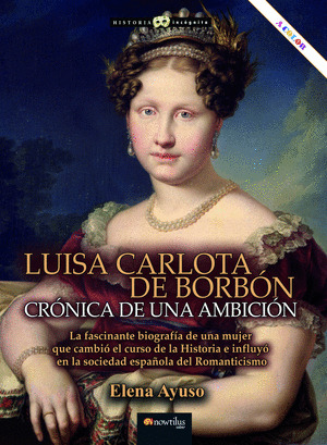 LUISA CARLOTA DE BORBÓN. CRÓNICA DE UNA AMBICIÓN