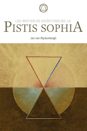 LOS MISTERIOS GNOSTICOS DE LA PISTIS SOPHIA
