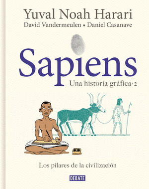 SAPIENS. UNA HISTORIA GRÁFICA, 2: LOS PILARES DE LA CIVILIZACIÓN