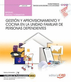 MANUAL. GESTION Y APROVISIONAMIENTO Y COCINA EN LA UNIDAD FAMILIAR DE PERSONAS D