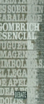 GOMBRICH ESENCIAL. TEXTOS ESCOGIDOS SOBRE ARTE Y CULTURA