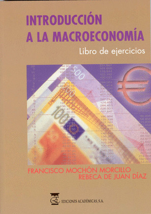 INTRODUCCION A LA MACROECONOMIA. LIBRO DE EJERCICIOS