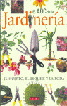 ABC DE LA JARDINERIA, EL.EL HUERTO, ESQUEJE Y LA PODA