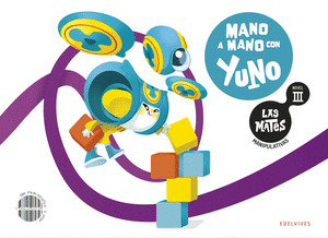 LAS MATES MANIPULATIVAS - NIVEL III. 5 AÑOS: MANO A MANO CON YUNO