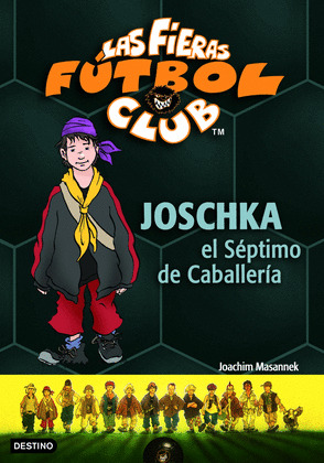 JOSCHKA, EL SEPTIMO DE CABALLERIA (FIERAS FUTBOL CLUB)