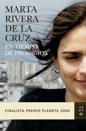 EN TIEMPO DE PRODIGIOS (FINALISTA PREMIO PLANETA 2006)