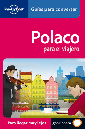 POLACO PARA EL VIAJERO. GUIAS PARA CONVERSAR LONELY PLANET