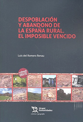 DESPOBLACION Y ABANDONO DE LA ESPAÑA RURAL. EL IMPOSIBLE VENCIDO