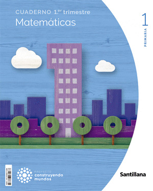 CUADERNO MATEMATICAS 1º PRIMARIA 1º TRIMESTRE. CONSTRUYENDO MUNDOS