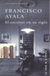 FRANCISCO AYALA. EL ESCRITOR EN SU SIGLO