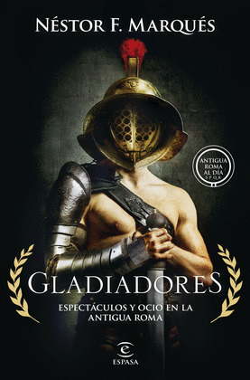 GLADIADORES    (ANTIGUA ROMA AL DÍA. SPQR)