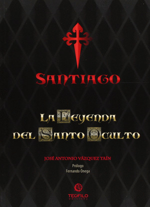 SANTIAGO. LA LEYENDA DEL SANTO OCULTO