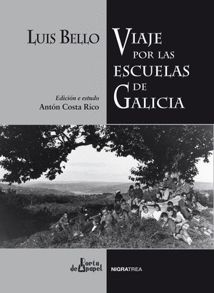 LUIS BELLO. VIAJE POR LAS ESCUELAS DE GALICIA. EDICION E ESTUDO