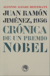 JUAN RAMON JIMENEZ, 1956: CRONICA DE UN PREMIO NOBEL