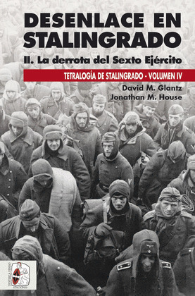 DESENLACE EN STALINGRADO. LA DERROTA DEL SEXTO EJÉRCITO