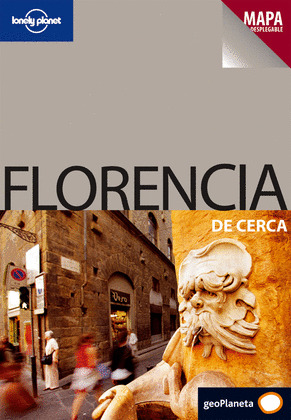 FLORENCIA DE CERCA  (INCLUYE MAPA DESPLEGABLE. 2009)