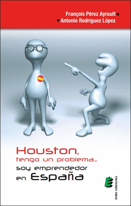 HOUSTON, TENGO UN PROBLEMA... SOY EMPRENDEDOR EN ESPAÑA