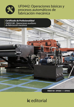 OPERACIONES BASICAS Y PROCESOS AUTOMATICOS DE FABRICACION MECANICA. FMEE0108