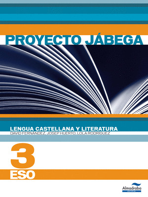 PROYECTO JABEGA, LENGUA CASTELLANA Y LITERATURA, 3º ESO
