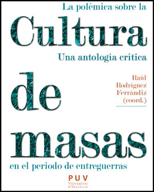 LA POLÉMICA SOBRE LA CULTURA DE MASAS EN EL PERÍODO DE ENTREGUERRAS