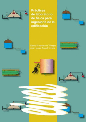 PRACTICAS DE LABORATORIO DE FISICA PARA INGENIERIA DE LA EDIFICACION.