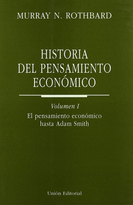 HISTORIA PENSAMIENTO ECONOMICO V.1 - HASTA ADAM SMITH