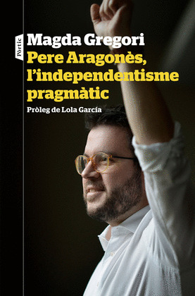 PERE ARAGONES, L'INDEPENDENTISME PRAGMATIC