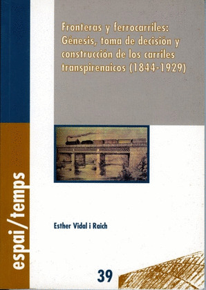 FRONTERAS Y FERROCARRILES: GENESIS, TOMA DE DECISION Y CONSTRUCCION DE LOS CARRI
