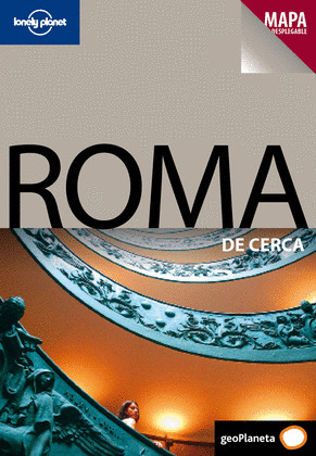 ROMA DE CERCA. GUIA LONELY PLANET (CON MAPA DESPLEGABLE. 2011
