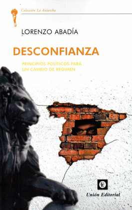 DESCONFIANZA. PRINCIPIOS POLITICOS PARA UN CAMBIO DE REGIMEN