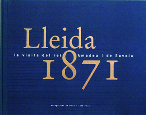 LLEIDA 1871, LA VISITA DEL REI AMADEU I DE SAVOIA.