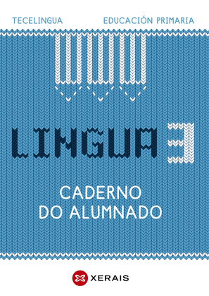 LINGUA 3 EDUCACION PRIMARIA. CADERNO DO ALUMNADO. PROXECTO TECELINGUA.