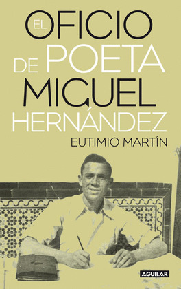OFICIO DE POETA, EL:  MIGUEL HERNANDEZ