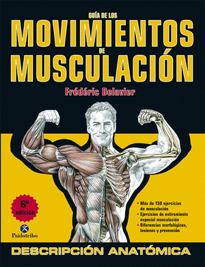 GUIA DE LOS MOVIMIENTOS DE MUSCULACION. DESCRIPCION ANATOMICA (COLOR)
