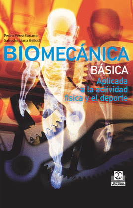 BIOMECÁNICA BÁSICA APLICADA A LA ACTIVIDAD FÍSICA Y EL DEPORTE