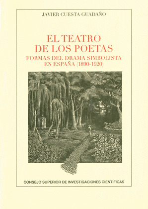 EL TEATRO DE LOS POETAS : FORMAS DEL DRAMA SIMBOLISTA EN ESPAÑA (1890-1920)