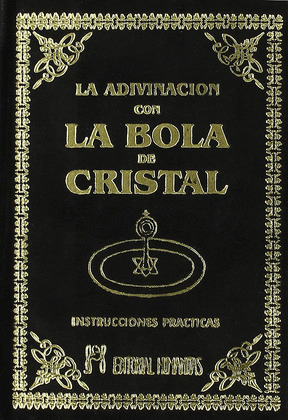 LA ADIVINACION CON LA BOLA DE CRISTAL Y LOS MISTERIOS DE LA CLARIVIDENCIA