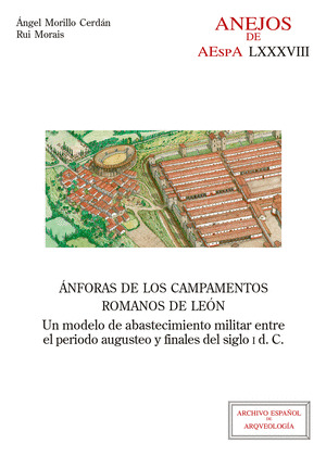 ÁNFORAS DE LOS CAMPAMENTOS ROMANOS DE LEÓN : UN MODELO DE ABASTECIMIENTO MILITAR
