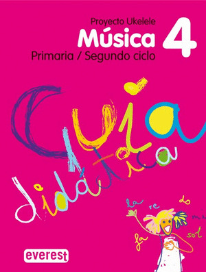 MÚSICA 4º PRIMARIA. GUÍA DIDÁCTICA. PROYECTO UKELELE