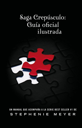 SAGA CREPUSCULO: GUIA OFICIAL ILUSTRADA (THE TWILIGHT SAGA: THE OFFICIAL  ILLUSTR, MEYER, STEPHENIE, ISBN: 9786071109897