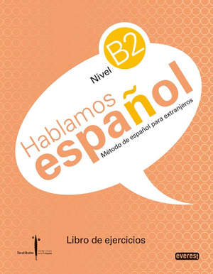 MÉTODO DE ESPAÑOL PARA EXTRANJEROS. HABLAMOS ESPAÑOL. NIVEL B2. LIBRO DE EJERCIC