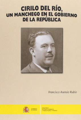 CIRILO DEL RÍO, UN MANCHEGO EN EL GOBIERNO DE LA REPÚBLICA