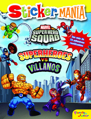 SUPER HERO SQUAD. SUPERHEROES VS. VILLANOS. STICKERMANIA
