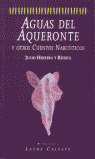 AGUAS DE AQUERONTE Y OTROS CUENTOS NARCOTICOS
