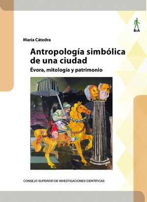 ANTROPOLOGÍA SIMBÓLICA DE UNA CIUDAD : ÉVORA, MITOLOGÍA Y PATRIMONIO